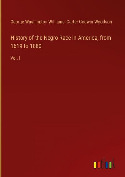 History of the Negro Race in America, from 1619 to 1880