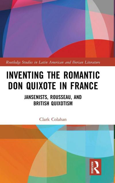 Inventing the Romantic Don Quixote in France
