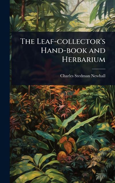 The Leaf-collector’s Hand-book and Herbarium