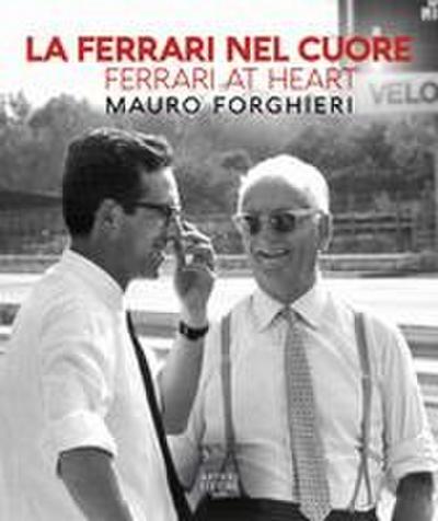 La Ferrari nel cuore. Mauro Forghieri. Ediz. italiana e inglese