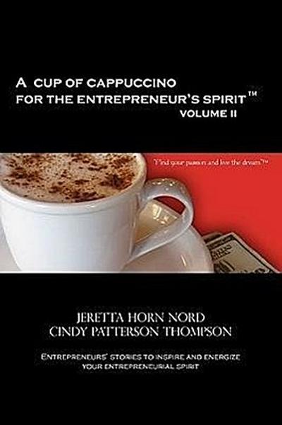 A Cup of Cappuccino for the Entrepreneur’s Spirit Volume II