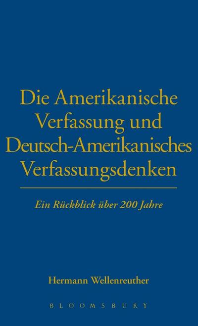 Die Amerikanische Verfassung und Deutsch-Amerikanisches Verfassungsdenken