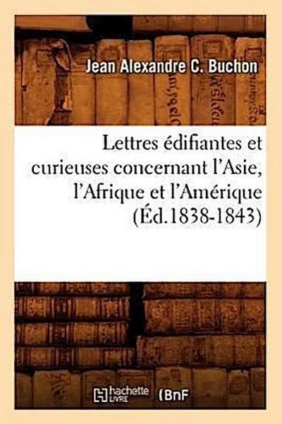 Lettres Édifiantes Et Curieuses Concernant l’Asie, l’Afrique Et l’Amérique (Éd.1838-1843)