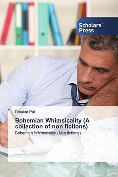 Bohemian Whimsicality (A collection of non fictions)