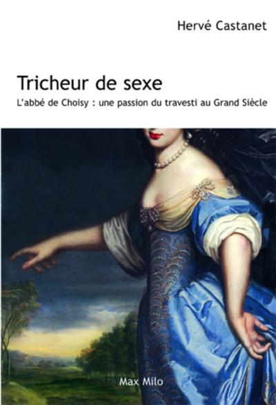 Tricheur de sexe : L’’abbé de Choizy