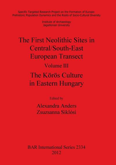 The First Neolithic Sites in Central/South-East European Transect. Volume III