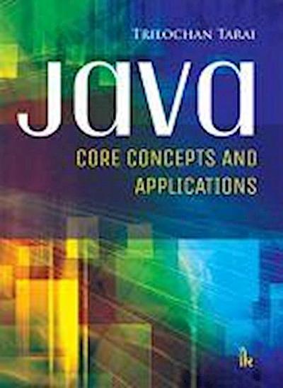 Tarai, T:  JAVA: Core Concepts and Applications