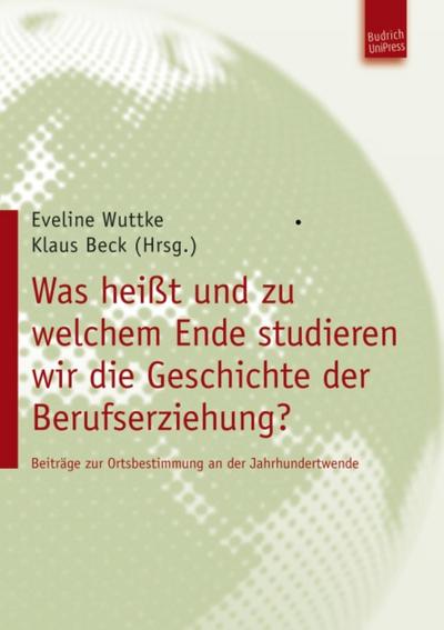 Was heißt und zu welchem Ende studieren wir die Geschichte der Berufserziehung?