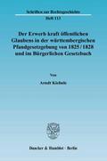 Der Erwerb kraft öffentlichen Glaubens in der württembergischen Pfandgesetzgebung von 1825-1828 und im Bürgerlichen Gesetzbuch.