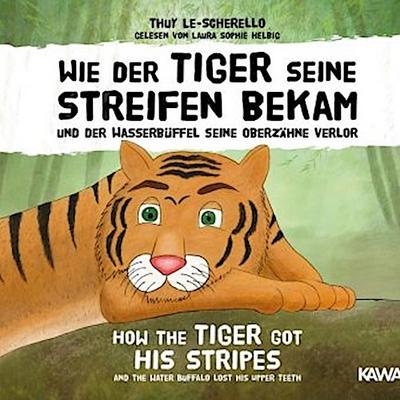 Wie der Tiger seine Streifen bekam / How the Tiger Got His Stripes - Zweisprachiges Kinderhörbuch Deutsch Englisch, Audio-CD, MP3