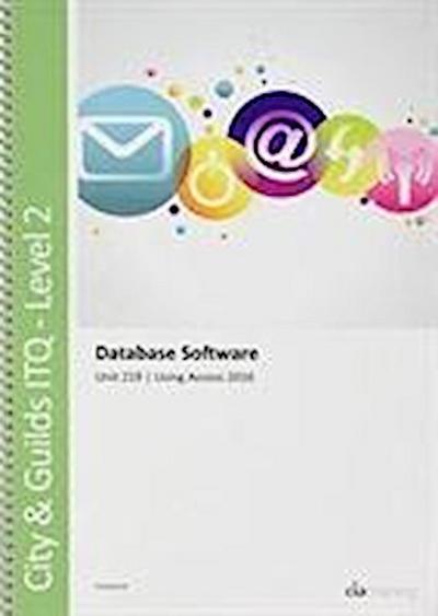 City & Guilds Level 2 ITQ - Unit 219 - Database Software Usi