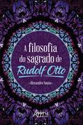 A Filosofia do Sagrado de Rudolf Otto