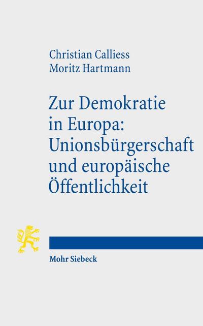Zur Demokratie in Europa: Unionsbürgerschaft und europäische Öffentlichkeit