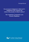 Free movement of judgements within the EU: abolishment of the exequatur and reform of the grounds of refusal to enforce?