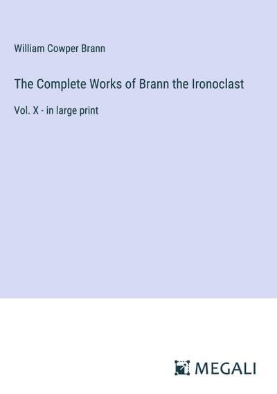 The Complete Works of Brann the Ironoclast