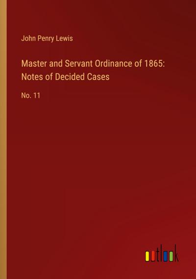 Master and Servant Ordinance of 1865: Notes of Decided Cases