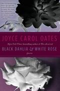 Black Dahlia & White Rose by JOYCE CAROL OATES Paperback | Indigo Chapters