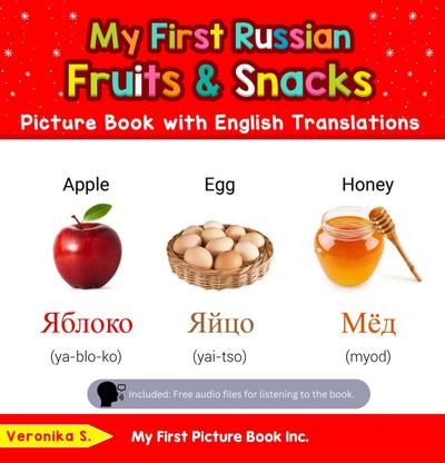 My First Russian Fruits & Snacks Picture Book with English Translations (Teach & Learn Basic Russian words for Children, #3)