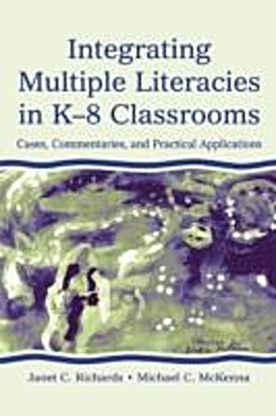 Integrating Multiple Literacies in K-8 Classrooms