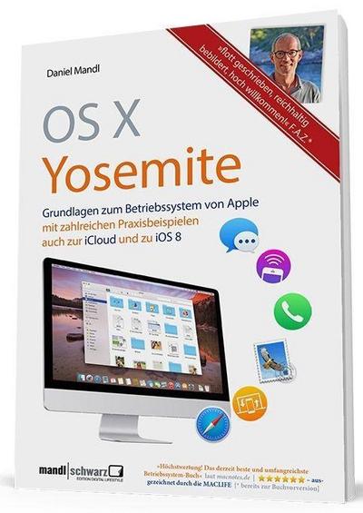 OS X 10.10 Yosemite - Grundlagen zum Mac-Betriebssystem umfassend und hilfreich erklärt; inkl. Infos zu iCloud & iPhone/iPad mit iOS 8; Deutsch