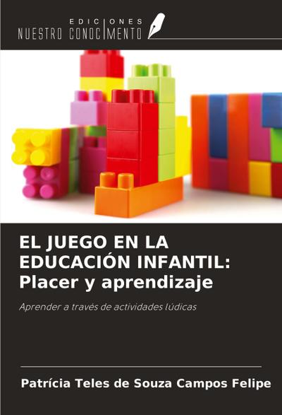 EL JUEGO EN LA EDUCACIÓN INFANTIL: Placer y aprendizaje