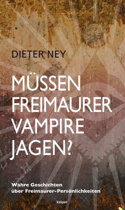 Ney, D: Müssen Freimaurer Vampire jagen?
