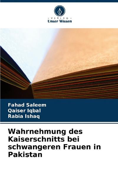 Wahrnehmung des Kaiserschnitts bei schwangeren Frauen in Pakistan