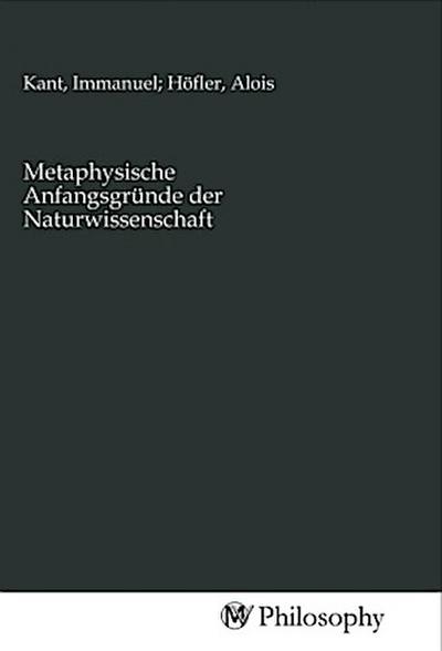 Metaphysische Anfangsgründe der Naturwissenschaft