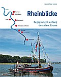 Rheinblicke - Begegnungen entlang des alten Stroms