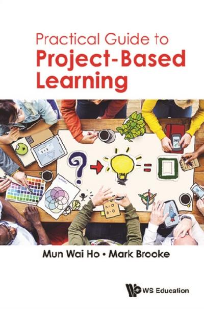PRACTICAL GUIDE TO PROJECT-BASED LEARNING