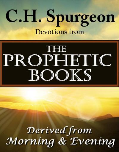 C.H. Spurgeon Devotions from the Prophetic Books of the Bible