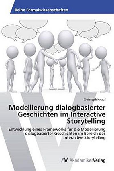Modellierung dialogbasierter Geschichten im Interactive Storytelling