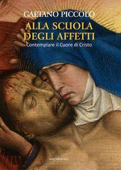 Alla scuola degli affetti. Contemplare il Cuore di Cristo