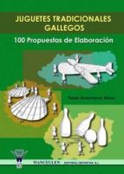 Juguetes tradicionales gallegos : 100 propuestas de elaboración