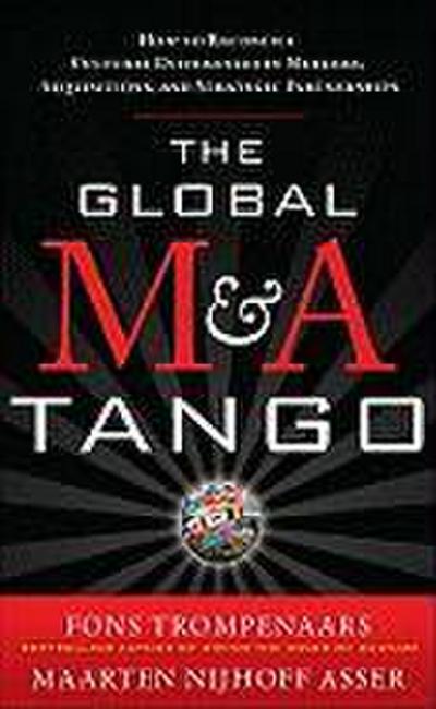 The Global M&A Tango: How to Reconcile Cultural Differences in Mergers, Acquisitions, and Strategic Partnerships