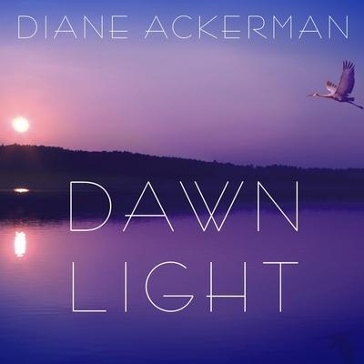 Dawn Light Lib/E: Dancing with Cranes and Other Ways to Start the Day