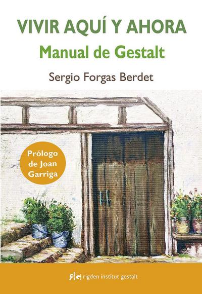 Vivir aquí y ahora: Manual de Gestalt