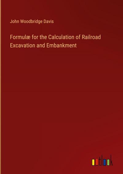Formulæ for the Calculation of Railroad Excavation and Embankment