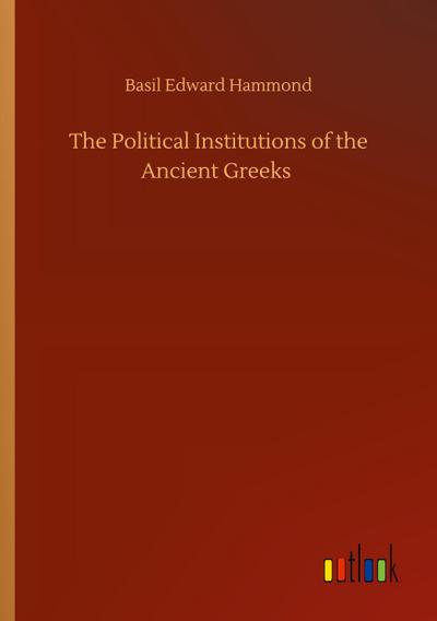 The Political Institutions of the Ancient Greeks