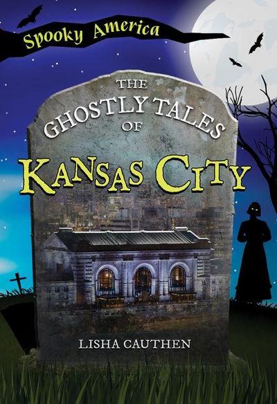 The Ghostly Tales of Kansas City