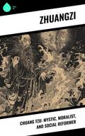 Chuang Tzu: Mystic, Moralist, and Social Reformer