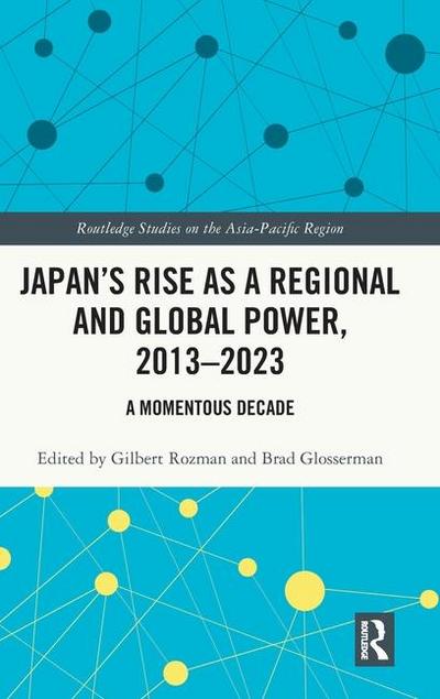 Japan’s Rise as a Regional and Global Power, 2013-2023