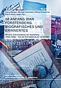 Im Anfang war Fürstenberg.Biografisches und Erinne