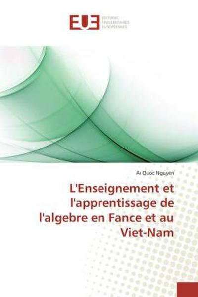 L’Enseignement et l’apprentissage de l’algebre en Fance et au Viet-Nam