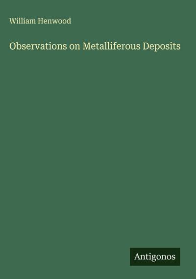 Observations on Metalliferous Deposits