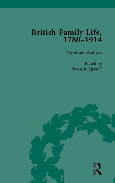 British Family Life, 1780-1914, Volume 3