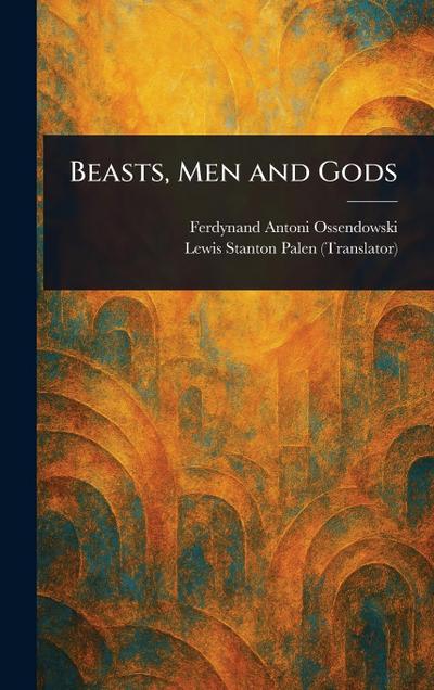 Beasts, Men and Gods