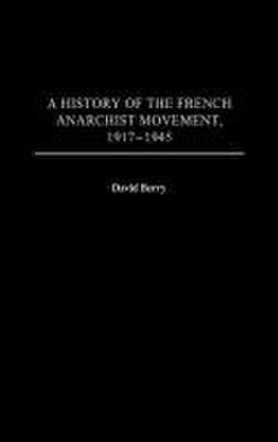 A History of the French Anarchist Movement, 1917-1945