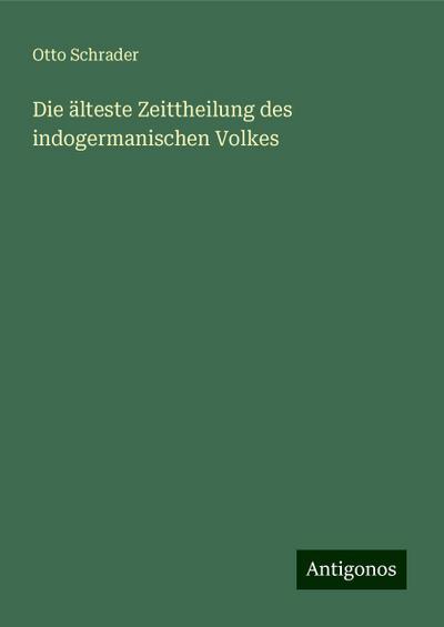 Schrader, O: Die älteste Zeittheilung des indogermanischen V