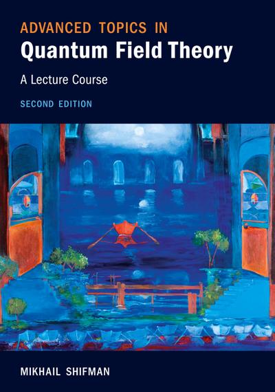 Advanced Topics in Quantum Field Theory
